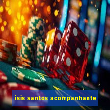 isis santos acompanhante